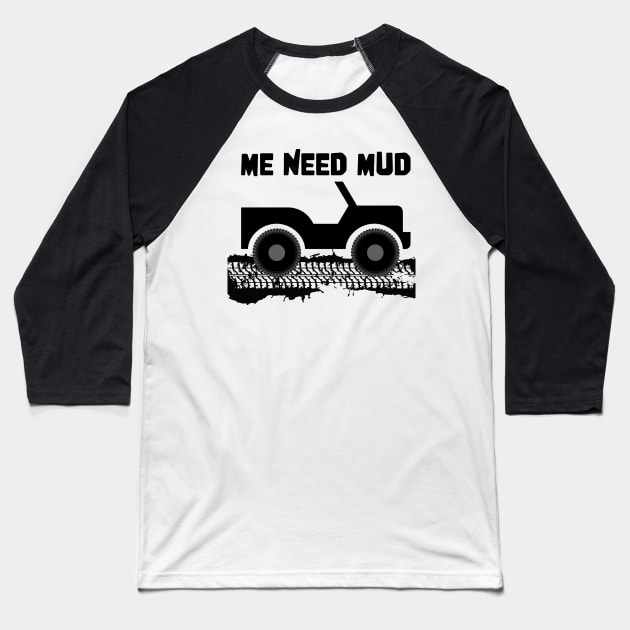 ME Need Mud 4x4 Offroad Baseball T-Shirt by zehrdesigns